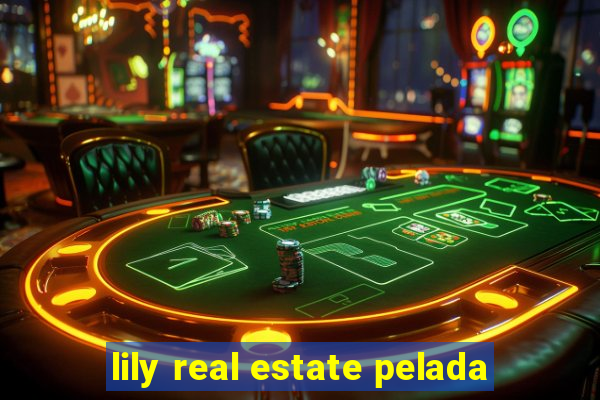 lily real estate pelada